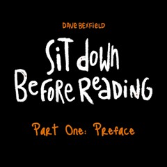 Part 1 – Preface | Sit Down Before Reading