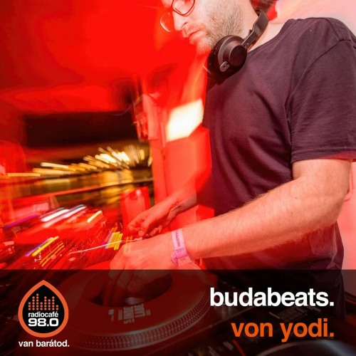 Stream Budabeats Show 17 / Radio Café FM98.0 / DJ: Von Yodi by Budabeats |  Listen online for free on SoundCloud