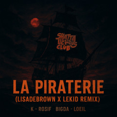 LA PIRATERIE (LISADEBROWN x LEKID REMIX)