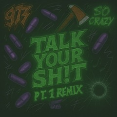 TALK YOUR SH!T PT. 1 feat. 973tony (REMIX)