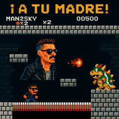 Man2Sky - A tu madre