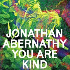 Jonathan Abernathy You Are Kind And The Hopelesness Of Work