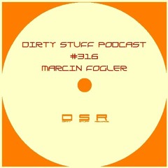 Dirty Stuff Podcast #316 | Marcin Fogler | 05.07.2022