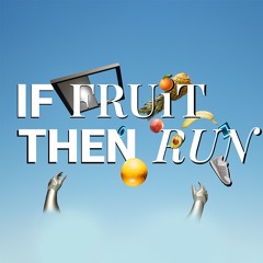 If Fruit Then Run - Chill Out