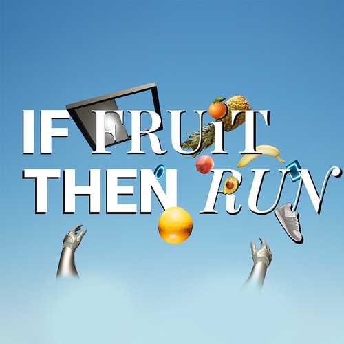 If Fruit Then Run - Run Fast