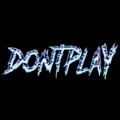 DONTPLAY