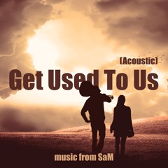 Get Used To Us (Acoustic)