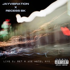 JAYVIBRATION & RECESS BK -ACE HOTEL (LIVE SET)Pt. 1