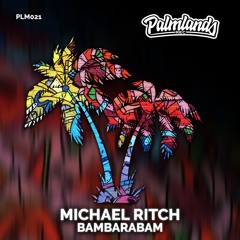 MICHAEL RITCH - BAMBARABAM [Palmlands Records]