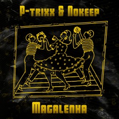 Magalenha  - Nokeep & P-trixxx (Remix ) *FREE DOWNLOAD *