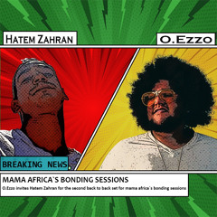 O.Ezzo Presents Mama Africa's Bonding Sessions #002 Back to Back with Hatem Zahran