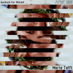Merle Tafft [kuckuck for Mutant] [23.12.2021]