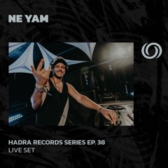 NE YAM | Hadra Records Series EP. 38 | 17/04/2024