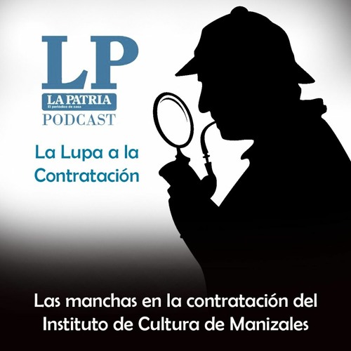 La Patria Podcast: Segundo Capítulo, Lupa al ICTM