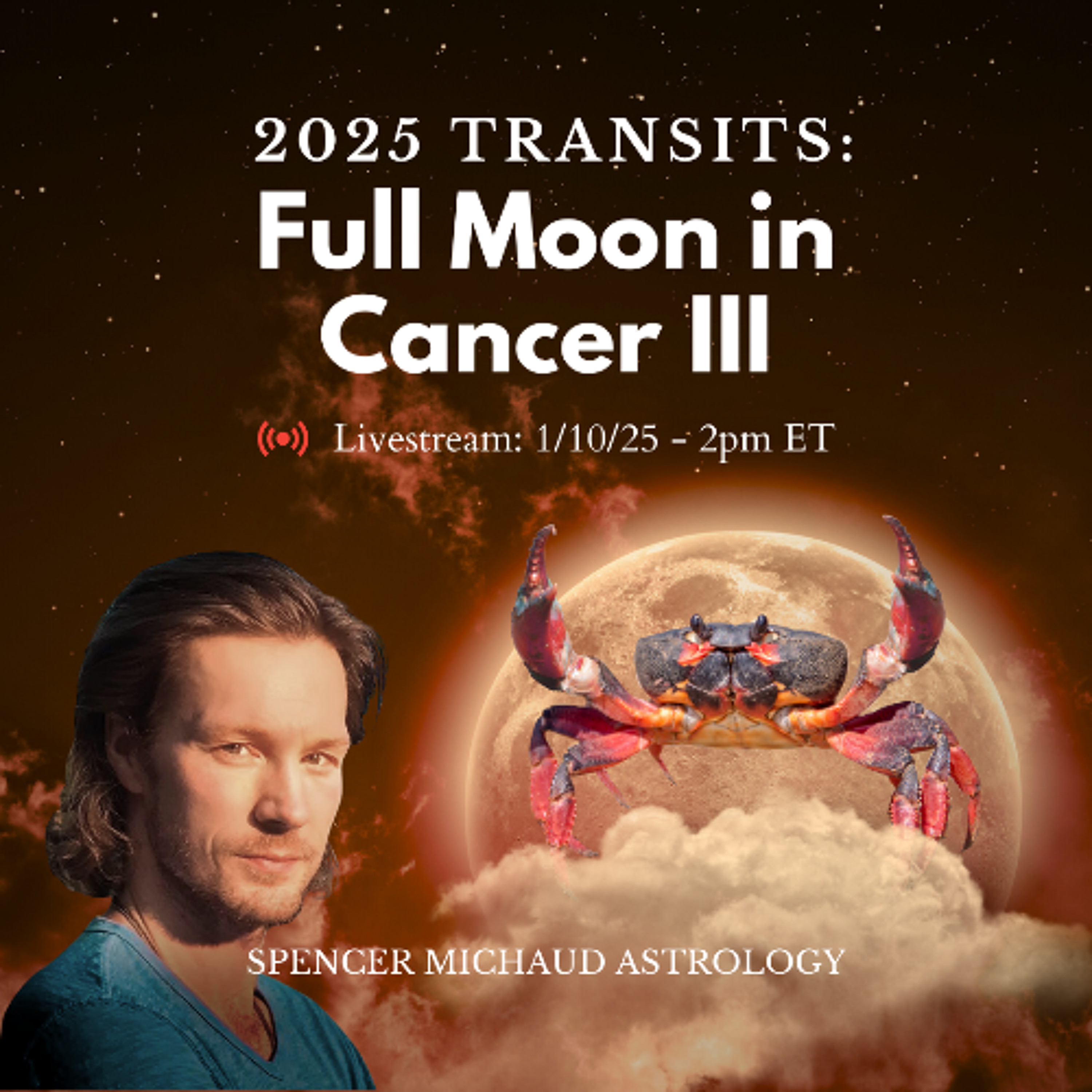 Full Moon in Cancer III - 2025 Transits – Spencer Michaud Astrology ...
