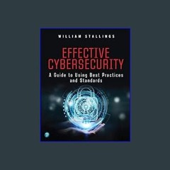 {PDF} 📕 Effective Cybersecurity: A Guide to Using Best Practices and Standards DOWNLOAD @PDF