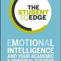[PDF] Read The Student EQ Edge: Emotional Intelligence and Your Academic and Personal Success by  St