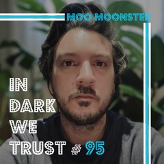 Moo Moonster - IN DARK WE TRUST #95