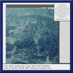 you can't wake up if you don't fall asleep | all episodes | operator radio