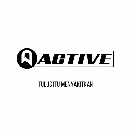 Active - Tulus itu Menyakitkan