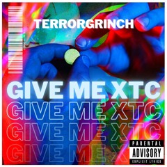 Terrorgrinch - Give Me XTC