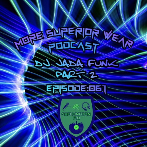 061: DJ Jada Funk Part 2 - More Superior Wear Podcast