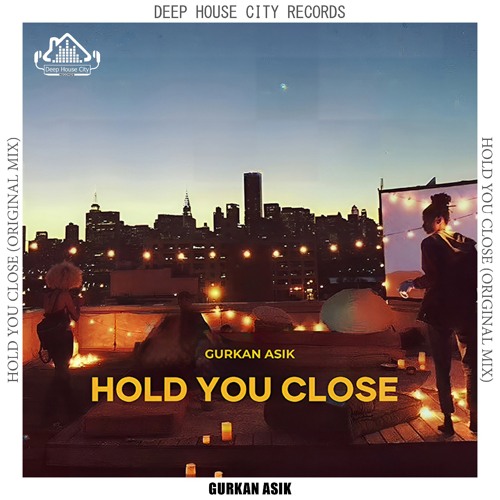 Gurkan Asik - Hold You Close [DeepHouseCity Records]