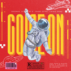COME ON (ft. SLY OH MY x YOUNG ZETREI x CHINO GANG)
