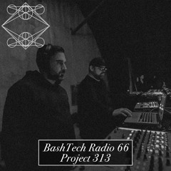 BashTech Radio 66 Project 313 Guest Mix