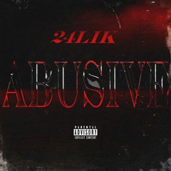 24Lik - Abusive feat. RealRichIzzo & 392 Lil Head