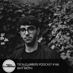 WHT MOTH - Tech Clubbers Podcast #166