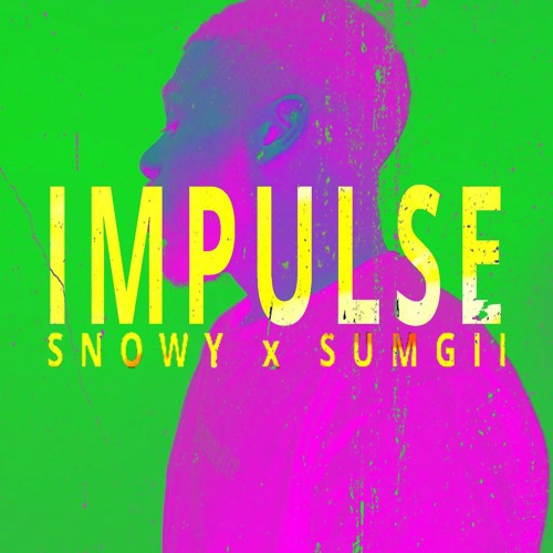 Impulse - Snowy x Sumgii