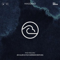Massano - The Feeling (DJ Λllen & Kyle Harrison Bootleg)