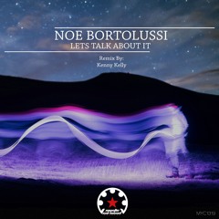 Noe Bortolussi - Lets Talk About It (Kenny Kelly Melodic Remix)