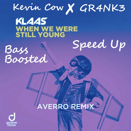Klaas – When we were still young (Speed Up) (Bass Boosted)