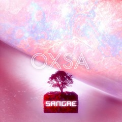 OXSA - Sangre (Original Mix)
