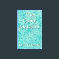 PDF/READ 🌟 The Ovine Matador Read online