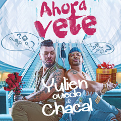 Ahora Vete (feat. Chacal)