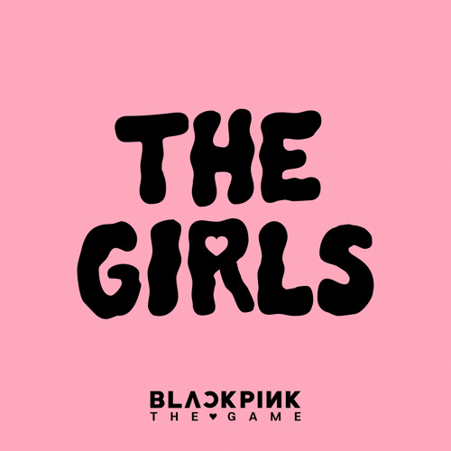 Stream THE GIRLS (BLACKPINK THE GAME OST) by BLACKPINK