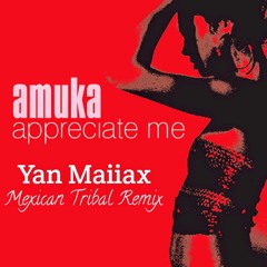 Amuka - Appreciate Me (Yan Maiiax Mexican Tribal Remix)