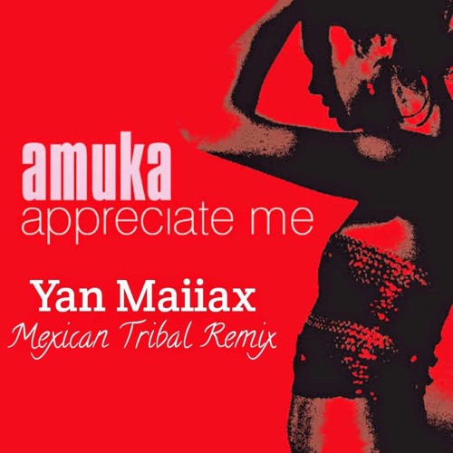 Amuka - Appreciate Me (Yan Maiiax Mexican Tribal Remix)