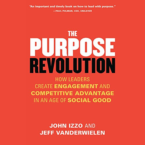 [GET] EBOOK 📪 The Purpose Revolution: How Leaders Create Engagement and Competitive