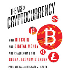[Get] PDF 📂 The Age of Cryptocurrency: How Bitcoin and Digital Money Are Challenging