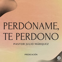 Julio Márquez - Perdóname, te perdono