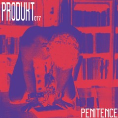 Produkt 077: Penitence