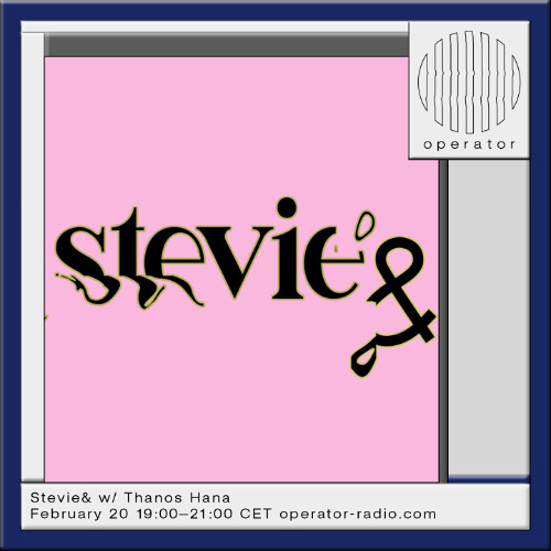 Stevie& w/Thanos Hana - 20th February 2025