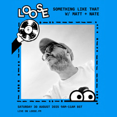 SOMETHING LIKE THAT W/ MATT + NATE - 30 AUG 25