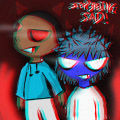 STOP BEING SAD! W/INDIGO.1017