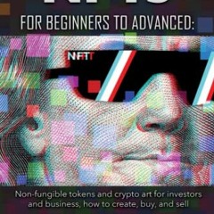 [VIEW] [EPUB KINDLE PDF EBOOK] NFTs for Beginners to Advanced: Non-fungible tokens an
