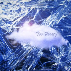 Too Frosty